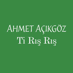 Ti Rış Rış