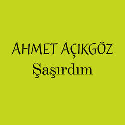 Şaşırdım