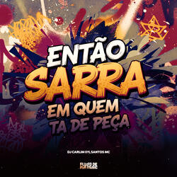 Então Sarra Em Quem Ta De Peça 2.0