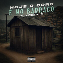 Hoje o Coro É no Barraco