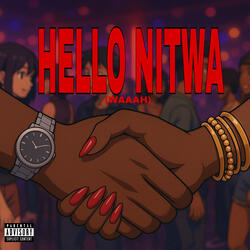Hello Nitwa (Waaah)