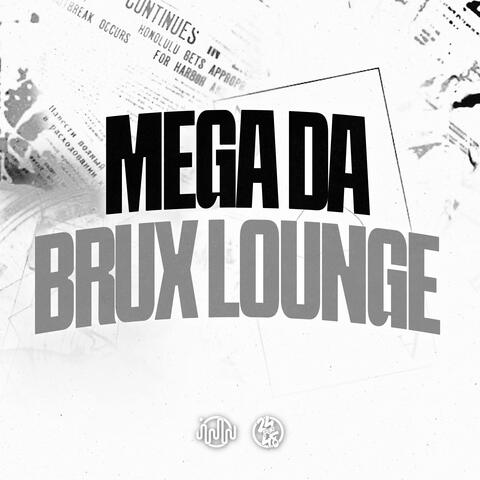Mega da Brux Lounge