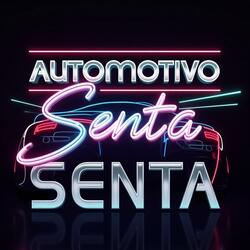 Automotivo do Senta, Senta