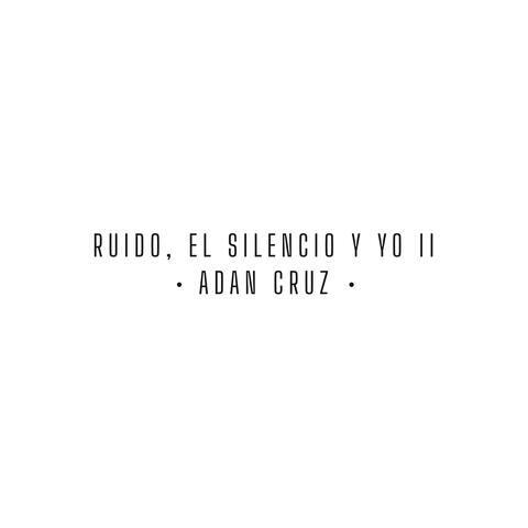 Ruido, el Silencio y Yo II