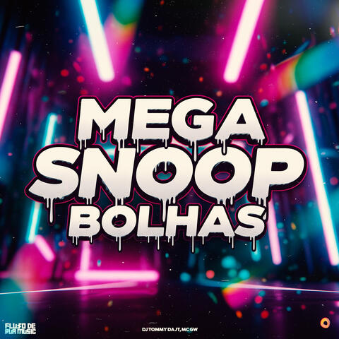 Mega Snoop Bolhas