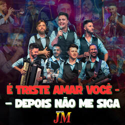 É Triste Amar Você / Depois Não Me Siga