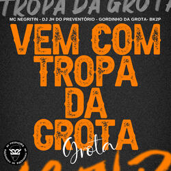 Vem Com a Tropa da Grota