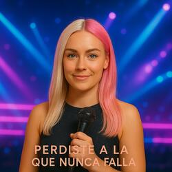 Perdiste a la Que Nunca Falla