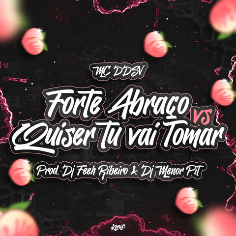 Forte Abraço Vs Se Quiser Tu Vai Tomar
