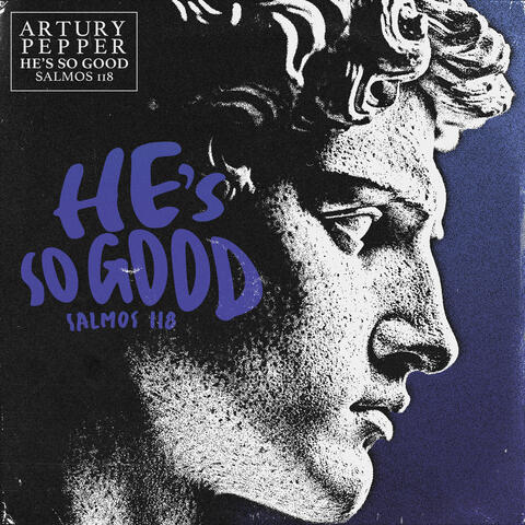 He's So Good - Salmos 118