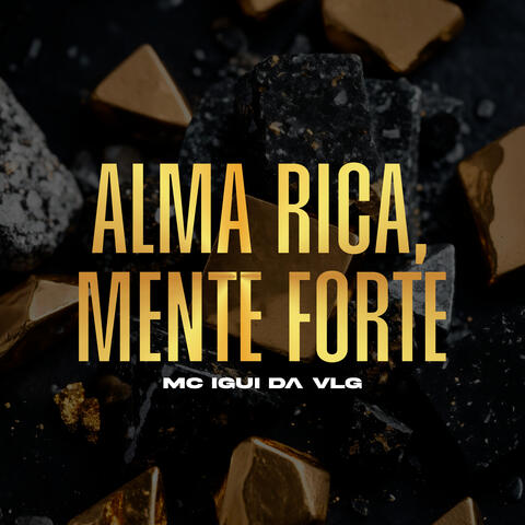 Alma Rica, Mente Forte