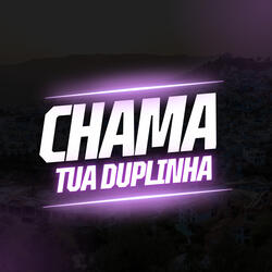 Chama Tua Duplinha