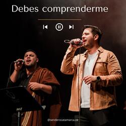 Debes Comprenderme