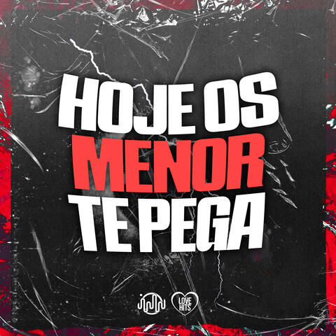 Hoje os Menor Te Pega