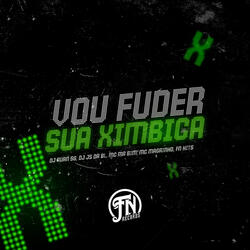 Vou Fuder Sua Ximbica