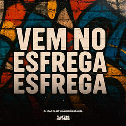 Vem No Esfrega Esfrega