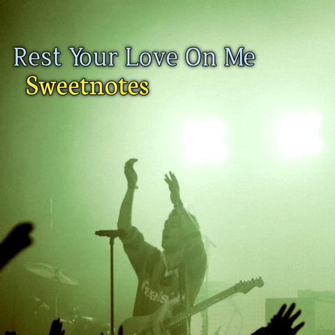 Rest Your Love on Me