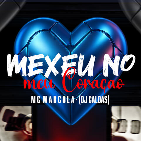 Mexeu no Meu Coração