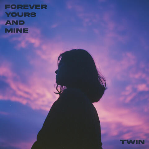 Forever Yours And Mine
