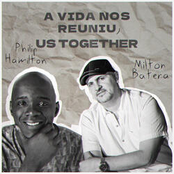 A Vida nos Reuniu, Us Together