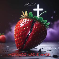 Morango Não É Amor
