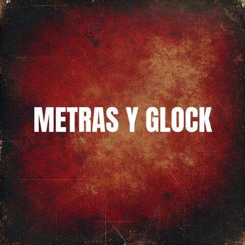 Metras y Glock