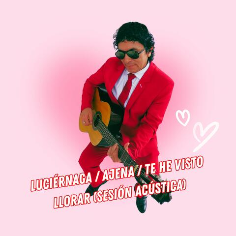 Luciérnaga / Ajena / Te He Visto Llorar