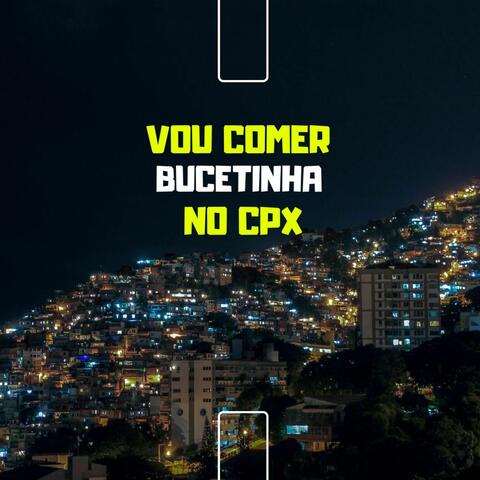 Vou Comer Bucetinha No Cpx