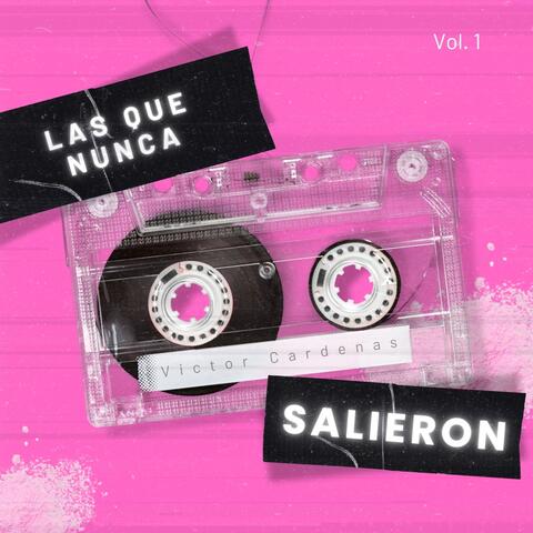 Las Que Nunca Salieron, Vol. 1