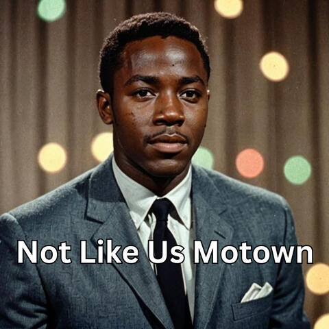 Not Like Us Motown