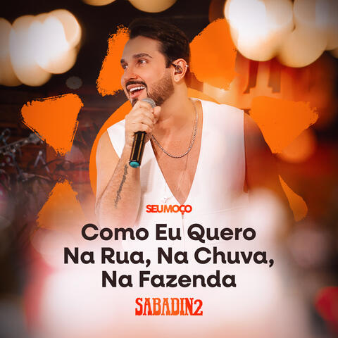 Como Eu Quero / Na Rua, na Chuva, na Fazenda (Casinha de Sapê) - Sabadin 2