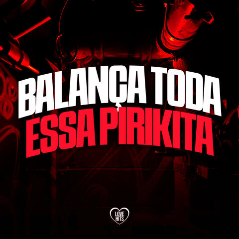 Balança Toda Essa Pirikita