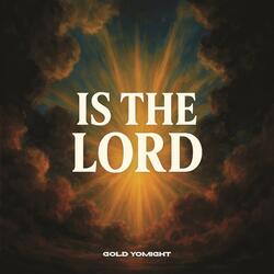 Is the Lord