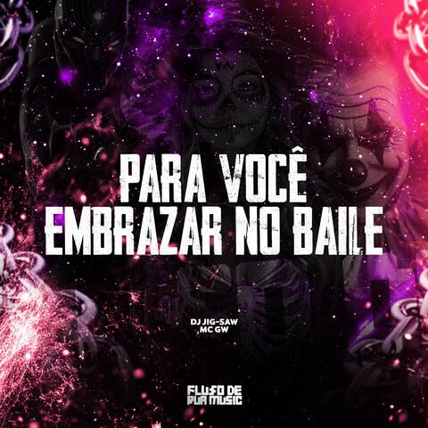 Para Você Embrazar No Baile