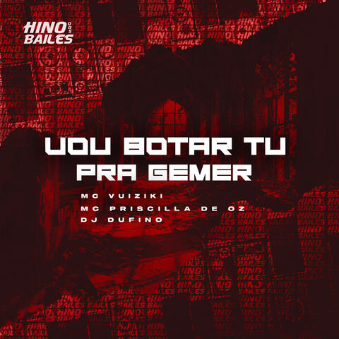 Vou Botar Tu pra Gemer