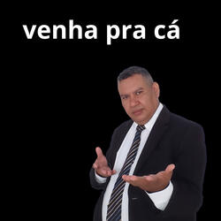 Venha pra Cá