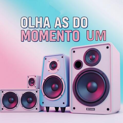 Olha as do Momento Um