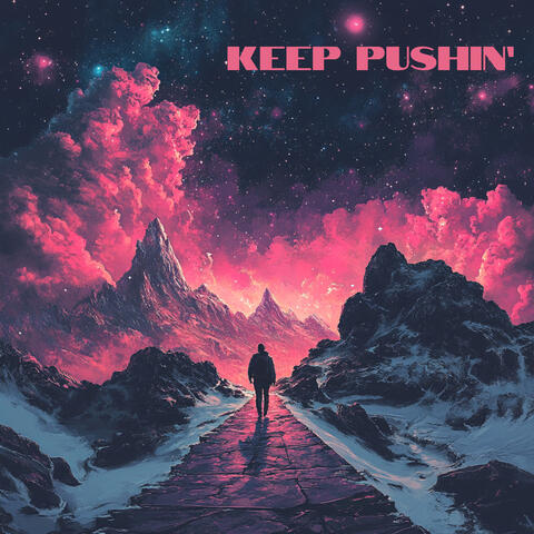 Keep Pushin'