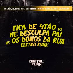 Fica de 4Tão Vs Me Desculpa Pai Vs os Donos da Rua (Eletro Funk)