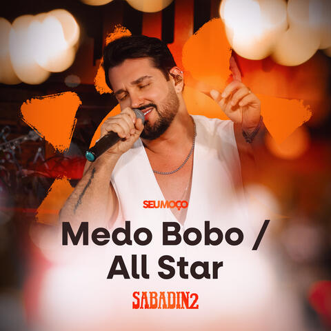 Medo Bobo / All Star - Sabadin 2