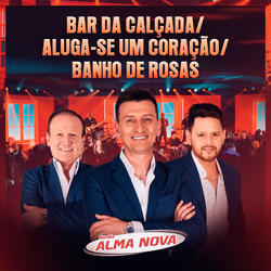 Bar da Calçada / Aluga-Se um Coração / Banho de Rosas