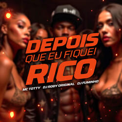 Depois Que Fiquei Rico