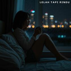 Lelah Tapi Rindu