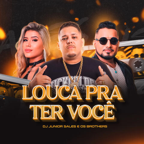 Louca pra Ter Você