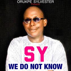 We Do Not Know