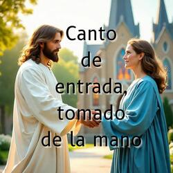 Canto de Entrada, Tomado de la Mano