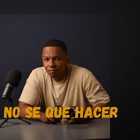 No Se Que Hacer