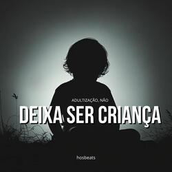 Adultização, Não | Deixa Ser Criança