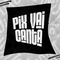 Pix Vai Canta