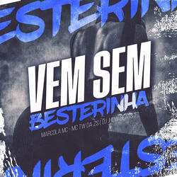 Vem Sem Besterinha